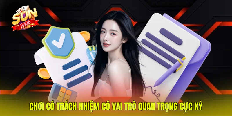 Chơi có trách nhiệm có vai trò quan trọng cực kỳ